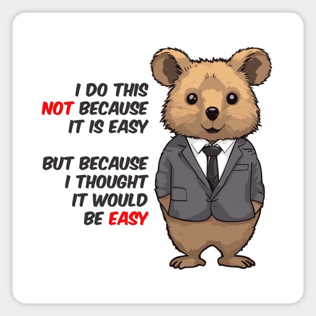 not easy quokka quote Sticker by Kingrocker Clothing